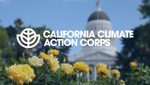 CALIFORNIA CLIMATE ACTION CORPS FELLOWS APPLICATIONS ARE NOW OPEN!